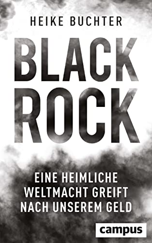 BlackRock: Eine heimliche Weltmacht greift nach unserem Geld von Campus Verlag GmbH